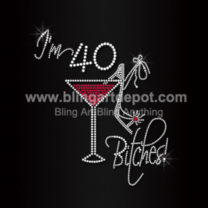 I'm 40 Bitches Iron On Rhinestone Transfer I'm 40 Bitches Iron On Rhinestone Transfer